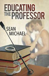 Educating the Professor by Sean Michael Paperback Book
