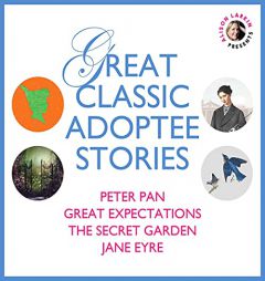 Great Classic Adoptee Stories: Peter Pan, Great Expectations, The Secret Garden, and Jane Eyre by Frances Hodgson Burnett Paperback Book