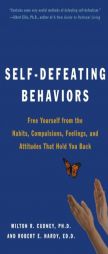 Self-Defeating Behaviors: Free Yourself from the Habits, Compulsions, Feelings, and Attitudes That Hold You Back by Milton R. Cudney Paperback Book