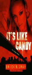 It's Like Candy: An Urban Novel by Erick S. Gray Paperback Book