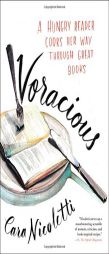 Voracious: A Hungry Reader Cooks Her Way through Great Books by Cara Nicoletti Paperback Book