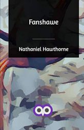 Fanshawe by Nathaniel Hawthorne Paperback Book