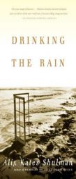 Drinking the Rain: A Memoir by Alix Kates Shulman Paperback Book