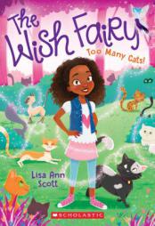 Too Many Cats! (the Wish Fairy #1) by Lisa Ann Scott Paperback Book