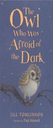 The Owl Who Was Afraid of the Dark (Jill Tomlinson's Favourite Animal Tales) by Jill Tomlinson Paperback Book