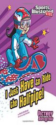 I Just Have to Ride the Halfpipe (Sports Illustrated Kids Victory School Superstars) by Jessica Gunderson Paperback Book