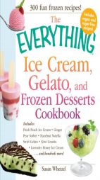 The Everything Ice Cream, Gelato, and Frozen Desserts Cookbook by Nicole Weston Paperback Book