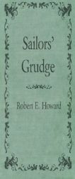 Sailors' Grudge by Robert E. Howard Paperback Book