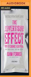The Advertising Effect: How to Change Behaviour by Adam Ferrier Paperback Book