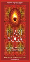 Heart Yoga: The Sacred Marriage of Yoga and Mysticism by Andrew Harvey Paperback Book