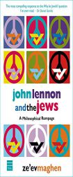 John Lennon and the Jews: A Philosophical Rampage by Ze'ev Maghen Paperback Book