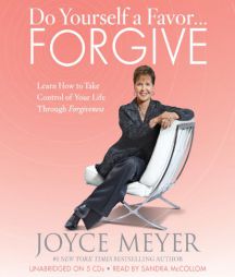 Do Yourself a Favor...Forgive: Learn How to Take Control of Your Life Through Forgiveness by Joyce Meyer Paperback Book