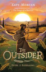 The Outsider: Ruth: A Retelling by Katy Morgan Paperback Book