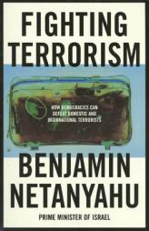 Fighting Terrorism: How Democracies Can Defeat Domestic and International Terrorists by Benjamin Netanyahu Paperback Book