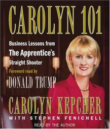 Carolyn 101: Business Lessons from The Apprentices Straight Shooter by Carolyn Kepcher Paperback Book
