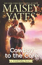 Cowboy to the Core by Maisey Yates Paperback Book