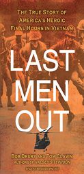 Last Men Out: The True Story of America's Heroic Final Hours in Vietnam by Bob Drury Paperback Book