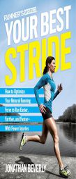 Runner's World Your Best Stride: How to Optimize Your Natural Running Pattern to Run Easier, Farther and Faster with Fewer Injuries by Jonathan Beverly Paperback Book