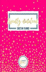 2019 Christian Planner: Weekly & Monthly Planner, Prayer Journal & Gratitude Journal: Hot Pink & Gold 5975 by Inspired to Grace Paperback Book