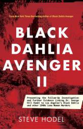 Black Dahlia Avenger III: Murder as a Fine Art: Presenting the Further Evidence Linking Dr. George Hill Hodel to the Black Dahlia and Other Lone Woman by Steve Hodel Paperback Book