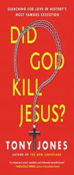 Did God Kill Jesus?: Searching for Love in History's Most Famous Execution by Tony Jones Paperback Book