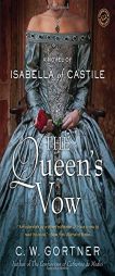 The Queen's Vow: A Novel of Isabella of Castile by C. W. Gortner Paperback Book