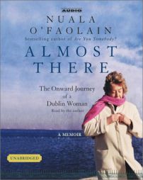 Almost There: The Onward Journey of a Dublin Woman by Nuala O'Faolain Paperback Book