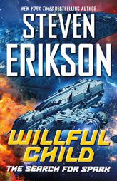 Willful Child: The Search for Spark by Steven Erikson Paperback Book