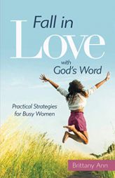 Fall in Love with God's Word by Brittany Ann Paperback Book