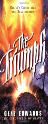 The Triumph (Chronicles of Heaven) by Gene Edwards Paperback Book