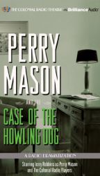 Perry Mason and the Case of the Howling Dog: A Radio Dramatization (Perry Mason Series) by Erle Stanley Gardner and M. J. Elliott Paperback Book
