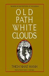 Old Path White Clouds: Walking in the Footsteps of the Buddha by Thich Nhat Hanh Paperback Book