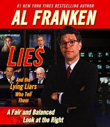 Lies and the Lying Liars Who Tell Them: A Fair and Balanced Look at the Right by Al Franken Paperback Book