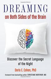 Dreaming on Both Sides of the Brain: Discover the Secret Language of the Night by Doris E. Cohen Paperback Book