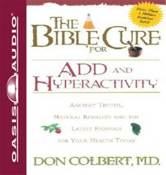 Bible Cure for Add and Hyperactivity: Ancient Truths, Natural Remedies and the Latest Findings for Your Health Today (Bible Cure (Oasis Audio)) by Don Colbert Paperback Book