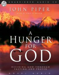 A Hunger for God: Desiring God Through Meditation and Prayer by John Piper Paperback Book