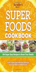 Super Foods Super Easy: 184 Recipes Packed with Nature's Power Foods by Editors of Reader's Digest Paperback Book