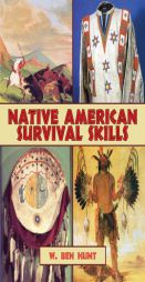 Native American Survival Skills: How to Make Primitive Tools and Crafts from Natural Materials by W. Ben Hunt Paperback Book