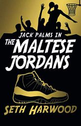 The Maltese Jordans: The Worldwide Hunt for the Grail of All Grails (Jack Palms Crime) by Seth Harwood Paperback Book