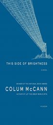 This Side of Brightness by Colum McCann Paperback Book