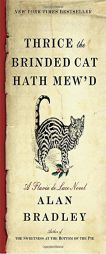 Thrice the Brinded Cat Hath Mew'd: A Flavia de Luce Novel by Alan Bradley Paperback Book