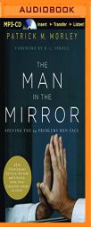 The Man in the Mirror: Solving the 24 Problems Men Face by Patrick Morley Paperback Book