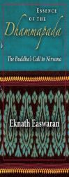 Essence of the Dhammapada: The Buddha's Call to Nirvana by Eknath Easwaran Paperback Book