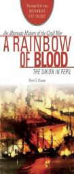 A Rainbow of Blood: The Union in Peril (The Britannia's Fist Trilogy) by Peter G. Tsouras Paperback Book