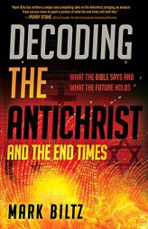 Decoding the Antichrist: What the Bible Says about the End Times by Mark Biltz Paperback Book