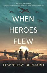 When Heroes Flew by H. W. Buzz Bernard Paperback Book