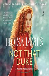 Not That Duke: A Would-Be Wallflowers Novel (The Would-Be Wallflowers Series, Book 3) by Eloisa James Paperback Book