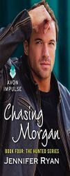 Chasing Morgan: Book Four: The Hunted Series by Jennifer Ryan Paperback Book