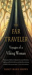 The Far Traveler: Voyages of a Viking Woman by Nancy Marie Brown Paperback Book