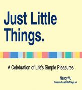 Just Little Things: A Celebration of Life's Simple Pleasures by Nancy Vu Paperback Book